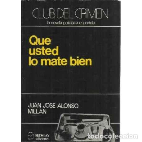 Libros: Que usted lo mate bien - Alonso Mill&aacute;n, Juan Jos&eacute; - Foto 1