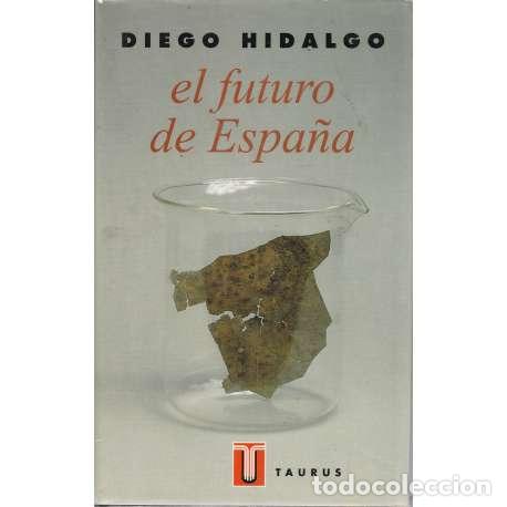 Libros: El futuro de Espa&ntilde;a - Diego Hidalgo - Foto 1