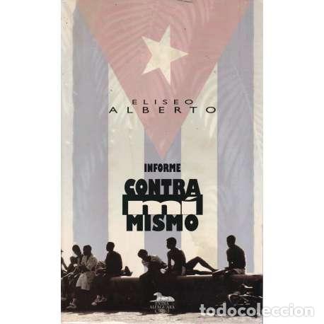 Libros: Informe contra mi mismo - Eliseo Alberto - Foto 1