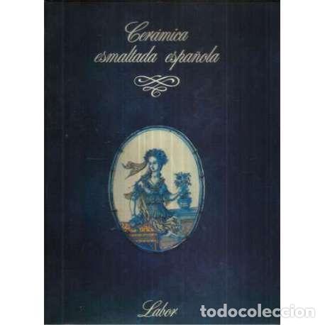 Libros: Cer&aacute;mica esmaltada espa&ntilde;ola - VV. AA. - Foto 1