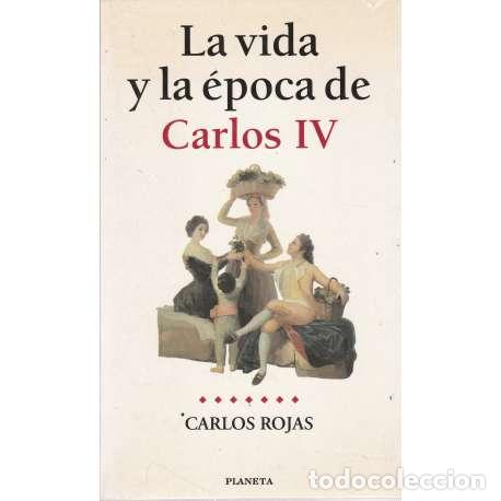 Libros: La vida y la &eacute;poca de Carlos IV - Carlos Rojas - Foto 1