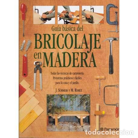 Libros: Gu&iacute;a b&aacute;sica del bricolaje en madera - Summers, J/ Ramuz, M - Foto 1