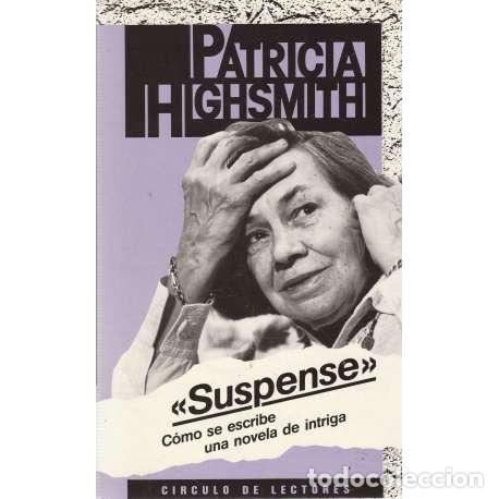 Libros: Suspense. C&oacute;mo se escribe una novela de intriga - Highsmith, Patricia - Foto 1