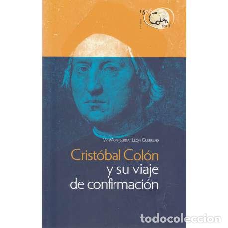 Libros: Cristobal Col&oacute;n y su viaje de confirmaci&oacute;n - M&ordf; Monserrat Le&oacute;n Guerrero