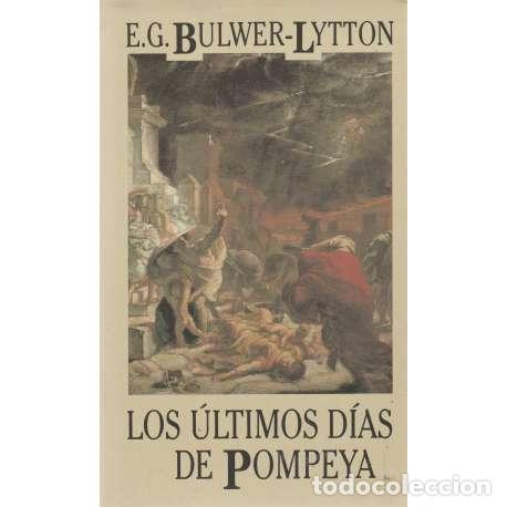 Libros: Los &uacute;ltimos d&iacute;as de Pompeya - E. G. Bulwer-Lytton - Foto 1