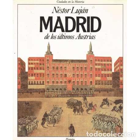 Libros: Madrid de los &uacute;ltimos Austrias - Luj&aacute;n, N&eacute;stor - Foto 1