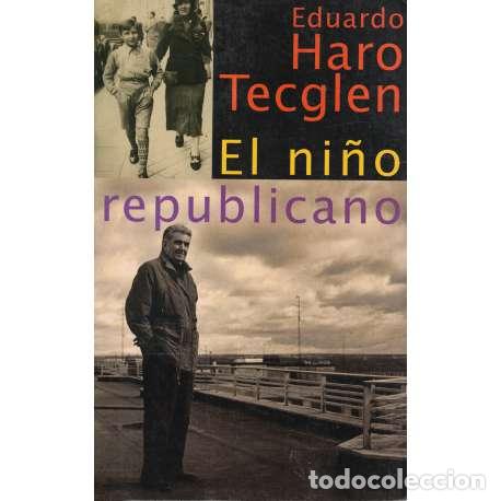 Libros: El ni&ntilde;o republicano - Eduardo Haro Tecglen - Foto 1
