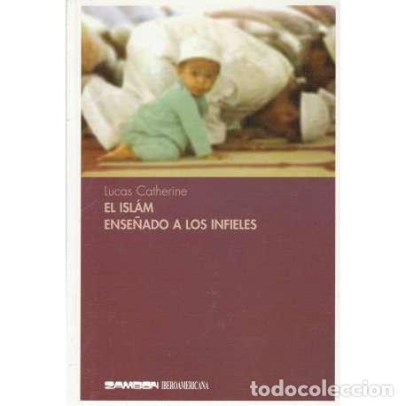 Libros: El isl&aacute;m ense&ntilde;ado a los infieles - Catherine, Lucas - Foto 1