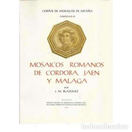 Libri di seconda mano: MOSAICOS ROMANOS DE C&Oacute;RDOBA, JAEN Y M&Aacute;LAGA - Bl&aacute;zquez Mart&iacute;nez, Jos&eacute; Mar&iacute;a