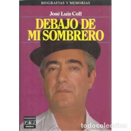 Libros: Debajo de mi sombrero - Jos&eacute; Luis Coll - Foto 1