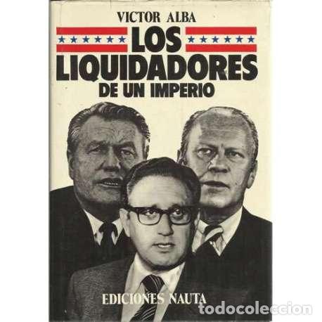 Libros: Los liquidadores de un imperio - Alba, V&iacute;ctor - Foto 1