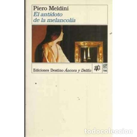 Libros: EL ANT&Iacute;DOTO DE LA MELANCOL&Iacute;A - Meldini, Piero - Foto 1