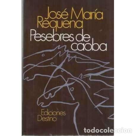 Libros: PESEBRES DE CAOBA - Requena, Jos&eacute; Mar&iacute;a - Foto 1