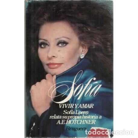 Libros: SOFIA, VIVIR Y AMAR. Sof&iacute;a Loren relata su propia historia - Hotchner, Aaron - Foto 1