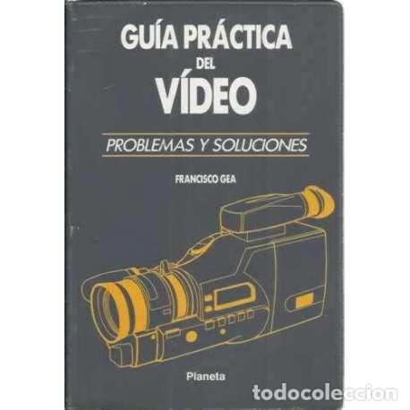 Libros: GU&Iacute;A PR&Aacute;CTICA DEL VIDEO. Problemas y soluciones - Gea, Francisco - Foto 1