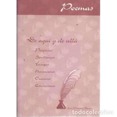 Libros: POEMAS DE AQU&Iacute; Y DE ALL&Aacute;. Peripecias, semblanzas, ensayos, narraciones, oraciones, convicciones - Ma