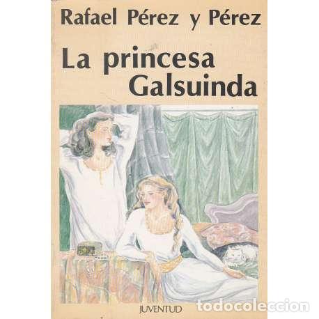 Libros: La princesa Galsuinda - Rafael P&eacute;rez y P&eacute;rez - Foto 1