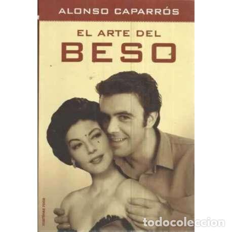 Libros: EL ARTE DEL BESO - Caparr&oacute;s, Alonso - Foto 1