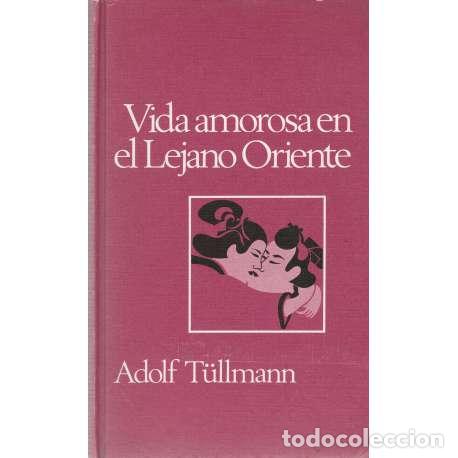 Libros: Vida amorosa en el lejano Oriente - Adolf T&uuml;llmann - Foto 1