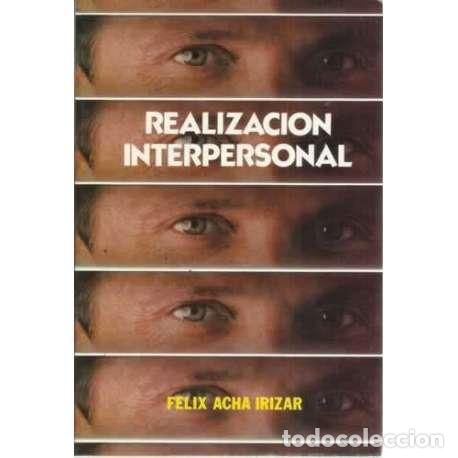 Libros: REALIZACI&Oacute;N INTERPERSONAL - Acha Irizar, F&eacute;lix - Foto 1
