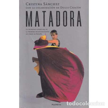 Libros: Matadora - Cristina S&aacute;nchez / Dulce Chac&oacute;n - Foto 1