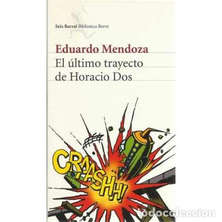 Libros: El &uacute;ltimo trayecto de Horacio Dos - Mendoza Garriga, Eduardo - Foto 1