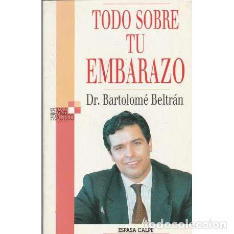 Libros: Todo sobre tu embarazo - Bartolom&eacute; Beltr&aacute;n - Foto 1