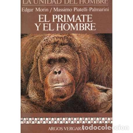 Libros: El primate y el hombre - Morin, Edgar/ Piatelli Palmarini, Massimo - Foto 1