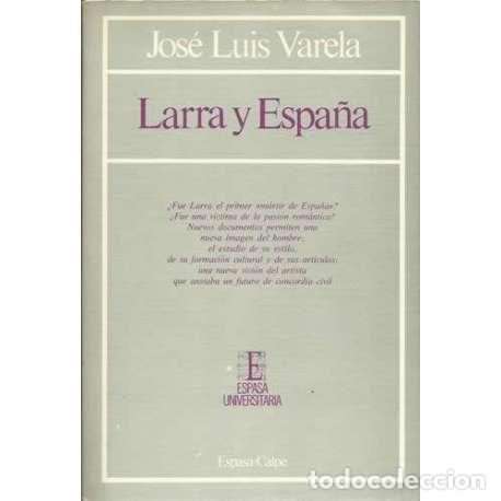 Libros: Larra y Espa&ntilde;a - Jos&eacute; Luis Varela - Foto 1