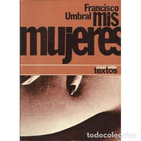 Libros: Mis mujeres - Francisco Umbral - Foto 1
