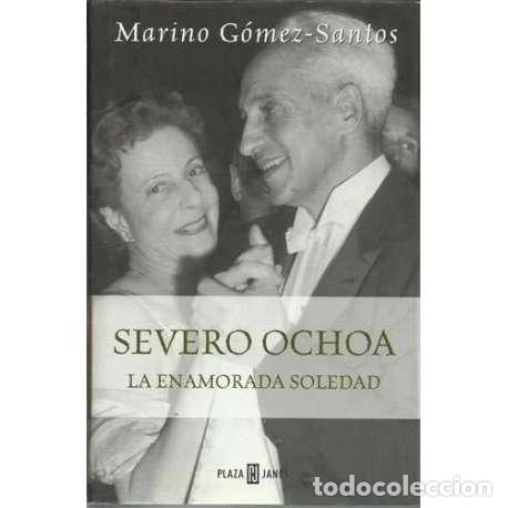 Libros: Severo Ochoa. La enamorada soledad - Marino G&oacute;mez Santos - Foto 1