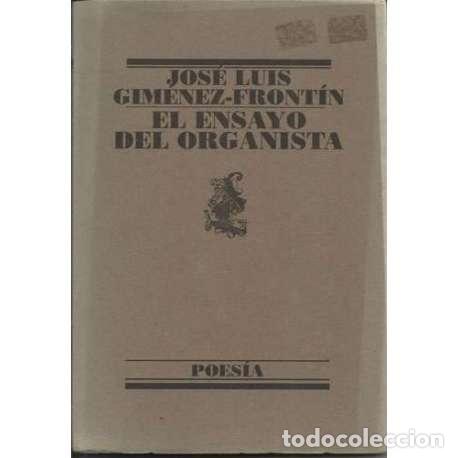 Libros: El ensayo del organista - Jos&eacute; Luis Gim&eacute;nez-Front&iacute;n - Foto 1