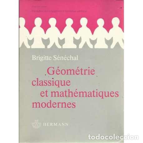 Libros: G&eacute;om&eacute;trie classique et math&eacute;matiques modernes - Brigitte S&eacute;n&eacute;chal - Foto 1