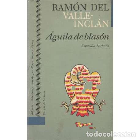 Libros: &Aacute;guila de blas&oacute;n. Comedia b&aacute;rbara - Ram&oacute;n del Valle-Incl&aacute;n - Foto 1
