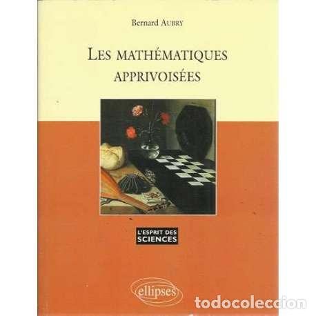 Libros: Les math&eacute;matiques apprivois&eacute;es - Bernard Aubry - Foto 1