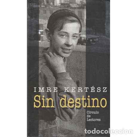 Libros: Sin destino - Imre Kert&eacute;sz - Foto 1