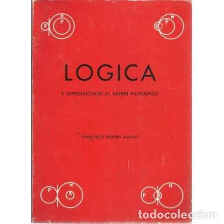 Libros: Logica e introducci&oacute;n al saber filosof&iacute;co - Bonnin Aguilo, Francisco - Foto 1