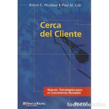 Libros: Cerca del cliente - E. Wayland, Robert / M. Cole, Paul - Foto 1