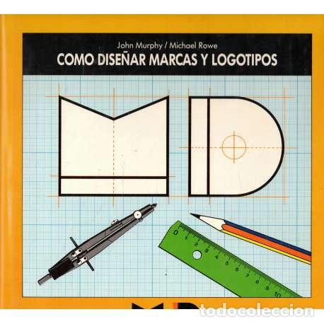 Libros: Como dise&ntilde;ar marcas y logotipos - Murphy, John/ Rowe, Michael - Foto 1