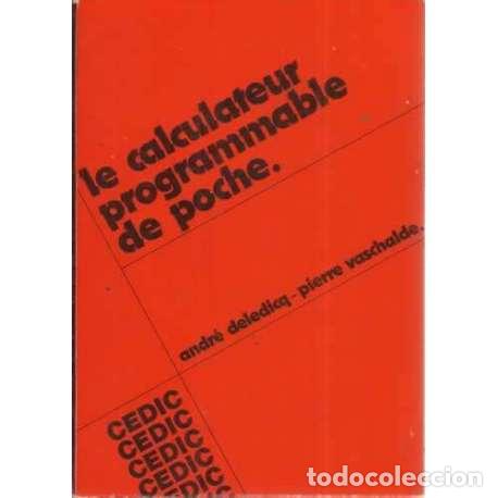 Libros: Le calculateur programmable de poche - Deledicq, Andr&eacute;/ Vaschalde, Pierre - Foto 1