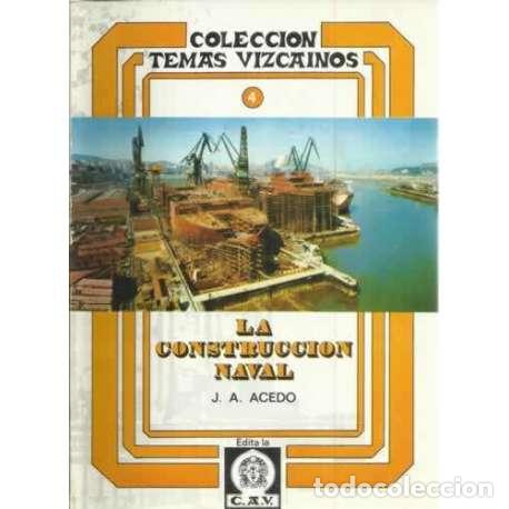 Libros: La construcci&oacute;n naval - Acedo, Jos&eacute; Antonio - Foto 1