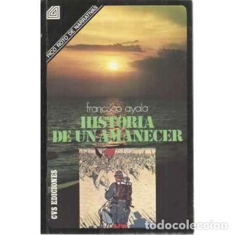Libros: HISTORIA DE UN AMANECER - Ayala, Francisco - Foto 1