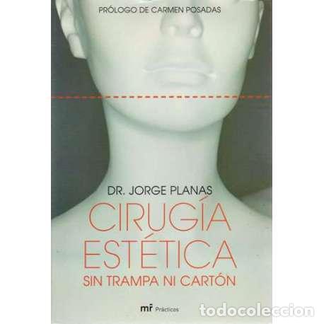 Libros: Cirug&iacute;a est&eacute;tica sin trampa ni cart&oacute;n - Dr. Jorge Planas