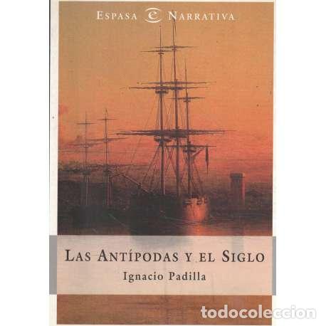 Libros: Las Ant&iacute;podas y el Siglo - Padilla, Ignacio - Foto 1