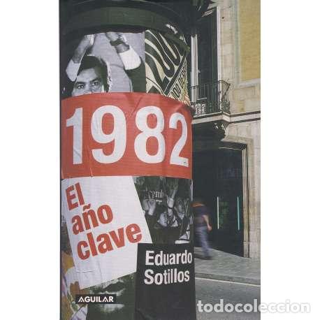 Libros: 1982 El a&ntilde;o clave - Sotillos, Eduardo - Foto 1
