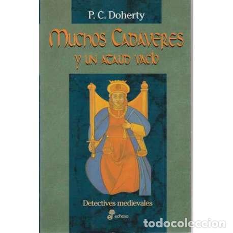 Libros: Muchos cad&aacute;veres y un ata&uacute;d vac&iacute;o - P. C. Doherty - Foto 1