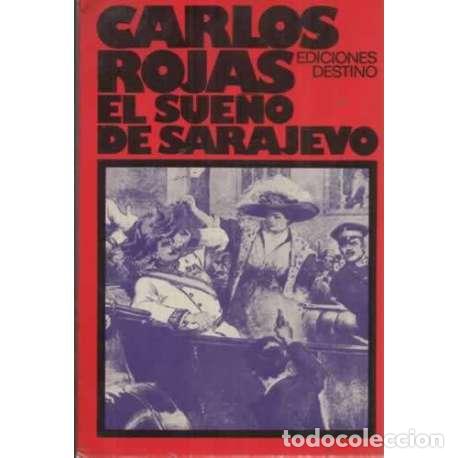 Libros: EL SUE&Ntilde;O DE SARAJEVO - Rojas, Carlos - Foto 1