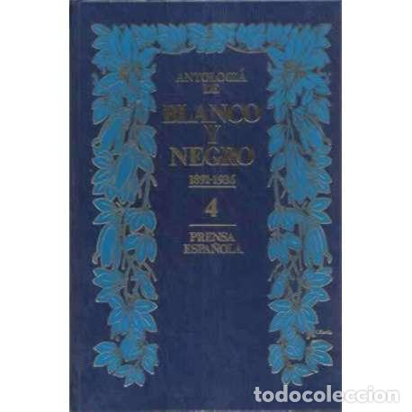 Libros: ANTOLOG&Iacute;A DE BLANCO Y NEGRO, 4: 1891-1936 - VV. AA. - Foto 1