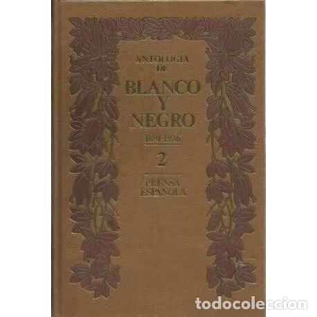 Libros: ANTOLOG&Iacute;A DE BLANCO Y NEGRO, 2: 1891-1936 - VV. AA. - Foto 1
