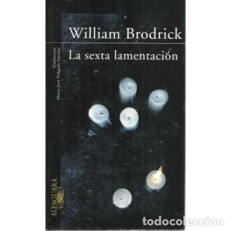 Libros: LA SEXTA LAMENTACI&Oacute;N - Brodrick, William - Foto 1